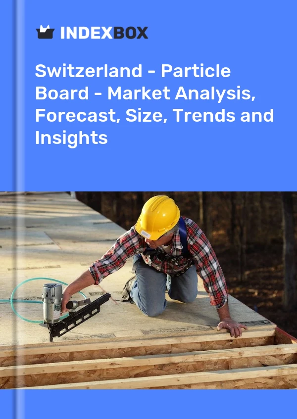 Report Switzerland - Particle Board - Market Analysis, Forecast, Size, Trends and Insights for 499$