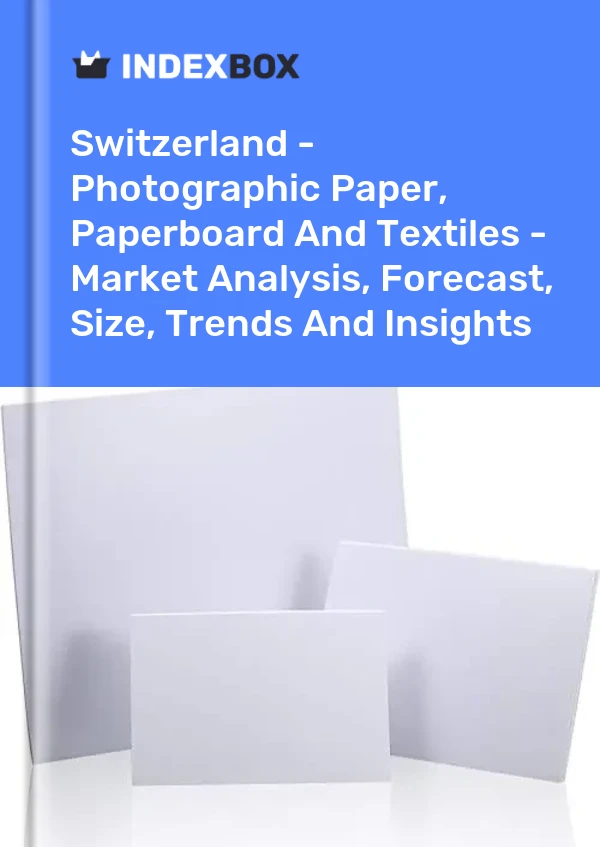 Switzerland - Photographic Paper, Paperboard And Textiles - Market Analysis, Forecast, Size, Trends And Insights