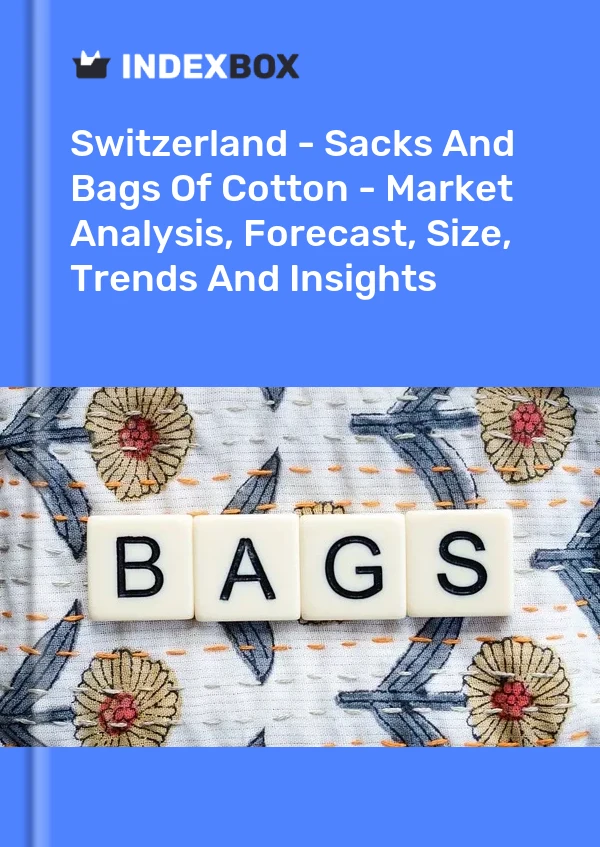 Switzerland - Sacks And Bags Of Cotton - Market Analysis, Forecast, Size, Trends And Insights