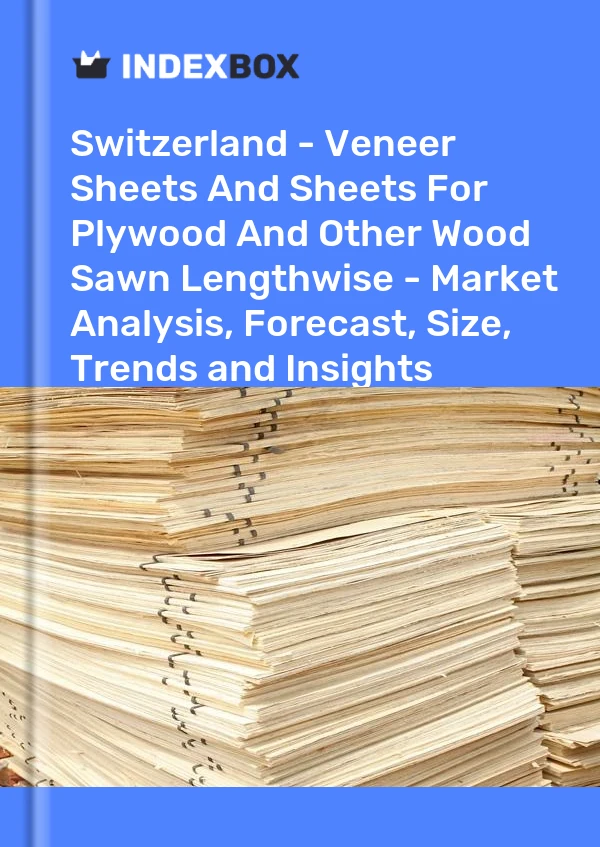 Switzerland - Veneer Sheets And Sheets For Plywood And Other Wood Sawn Lengthwise - Market Analysis, Forecast, Size, Trends and Insights