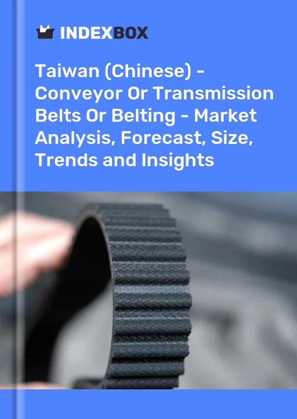 Report Taiwan (Chinese) - Conveyor or Transmission Belts or Belting - Market Analysis, Forecast, Size, Trends and Insights for 499$