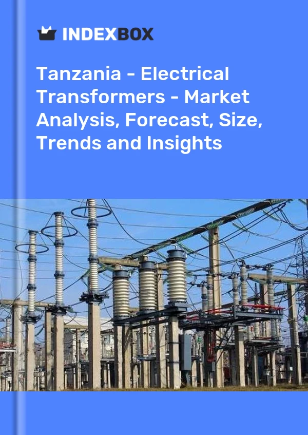 Tanzania - Electrical Transformers - Market Analysis, Forecast, Size, Trends and Insights