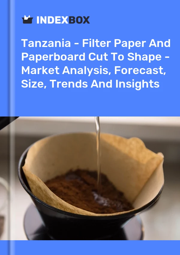 Report Tanzania - Filter Paper and Paperboard Cut to Shape - Market Analysis, Forecast, Size, Trends and Insights for 499$