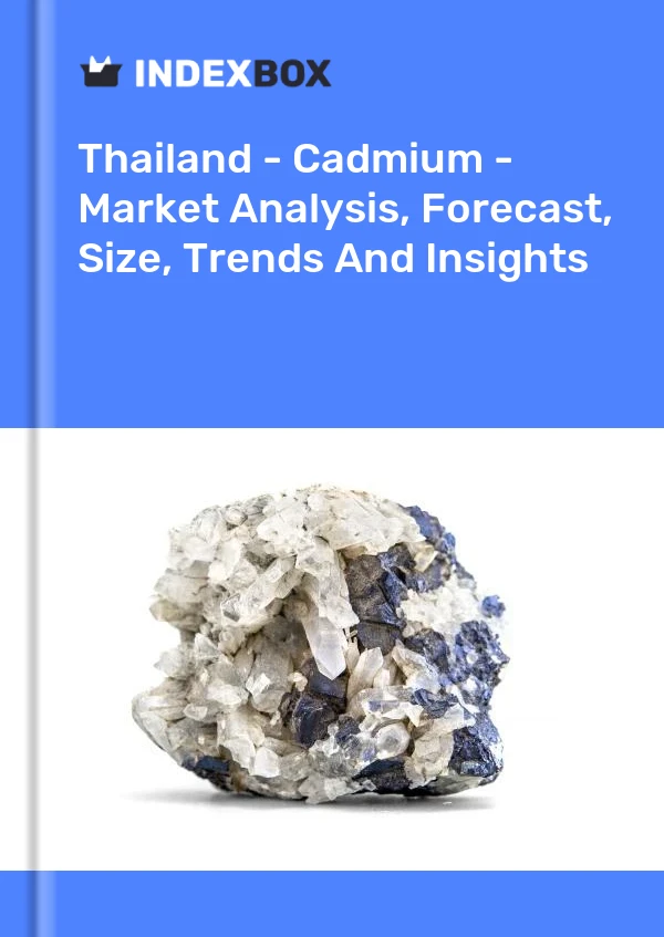 Report Thailand - Cadmium - Market Analysis, Forecast, Size, Trends and Insights for 499$