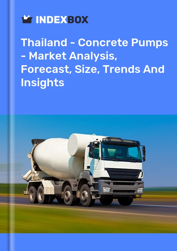 Report Thailand - Concrete Pumps - Market Analysis, Forecast, Size, Trends and Insights for 499$