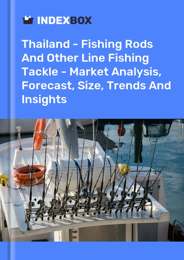 Thailand's Fishing Rod Market Report 2024 - Prices, Size, Forecast