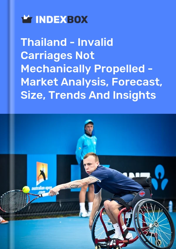 Report Thailand - Invalid Carriages not Mechanically Propelled - Market Analysis, Forecast, Size, Trends and Insights for 499$