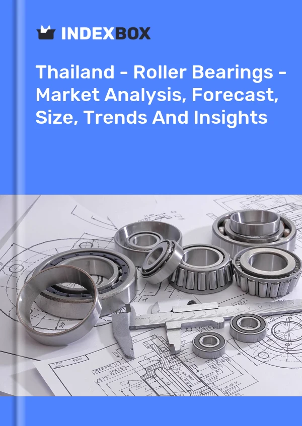 Report Thailand - Roller Bearings - Market Analysis, Forecast, Size, Trends and Insights for 499$