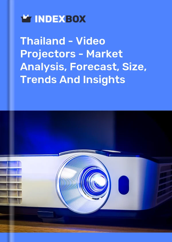 Report Thailand - Video Projectors - Market Analysis, Forecast, Size, Trends and Insights for 499$