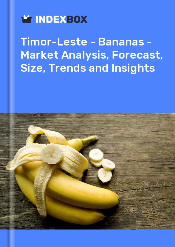 Report Timor-Leste - Bananas - Market Analysis, Forecast, Size, Trends and Insights for 499$