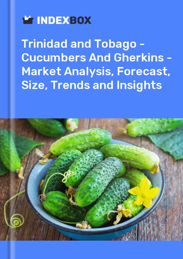 Report Trinidad and Tobago - Cucumbers and Gherkins - Market Analysis, Forecast, Size, Trends and Insights for 499$