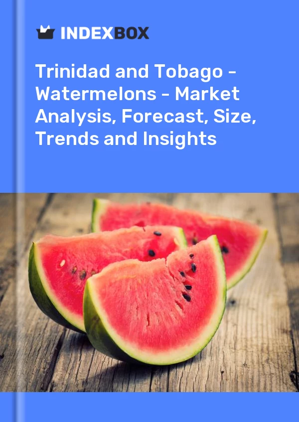Report Trinidad and Tobago - Watermelons - Market Analysis, Forecast, Size, Trends and Insights for 499$