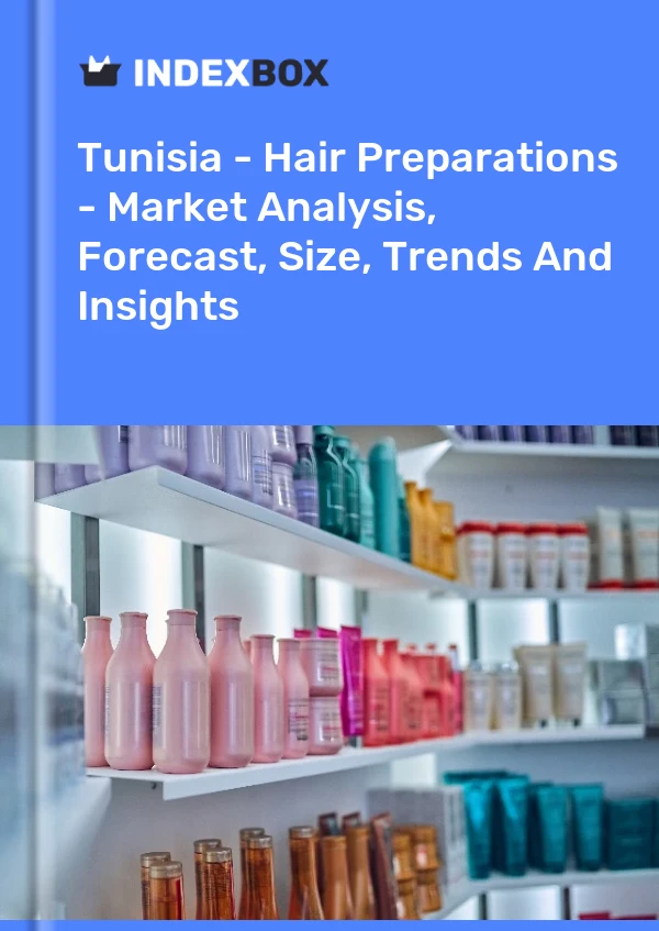 Report Tunisia - Hair Preparations - Market Analysis, Forecast, Size, Trends and Insights for 499$