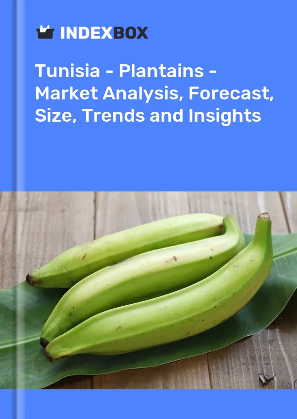 Tunisia - Plantains - Market Analysis, Forecast, Size, Trends and Insights