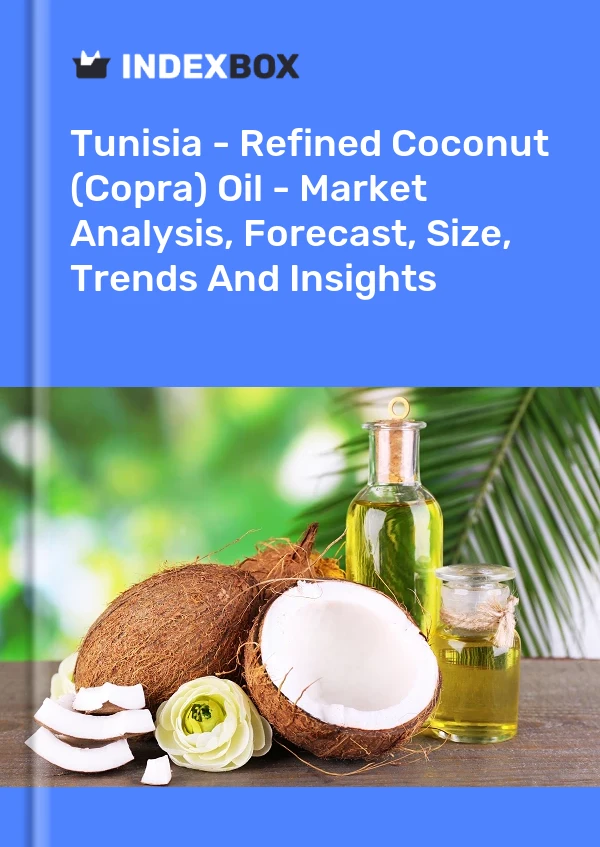 Tunisia - Refined Coconut (Copra) Oil - Market Analysis, Forecast, Size, Trends And Insights