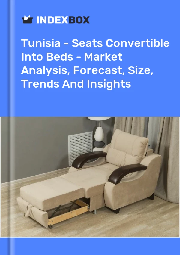 Report Tunisia - Seats Convertible Into Beds - Market Analysis, Forecast, Size, Trends and Insights for 499$