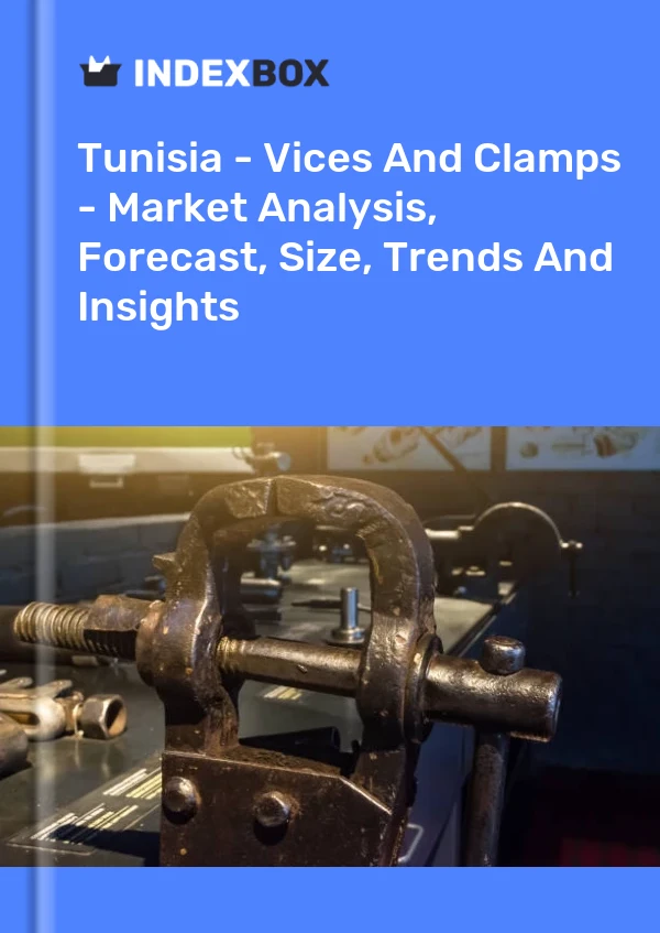 Report Tunisia - Vices and Clamps - Market Analysis, Forecast, Size, Trends and Insights for 499$