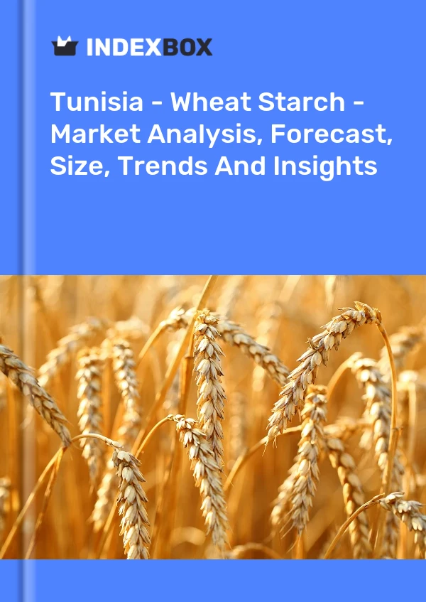 Report Tunisia - Wheat Starch - Market Analysis, Forecast, Size, Trends and Insights for 499$