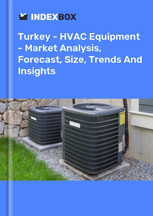 Turkey - HVAC Equipment - Market Analysis, Forecast, Size, Trends And Insights