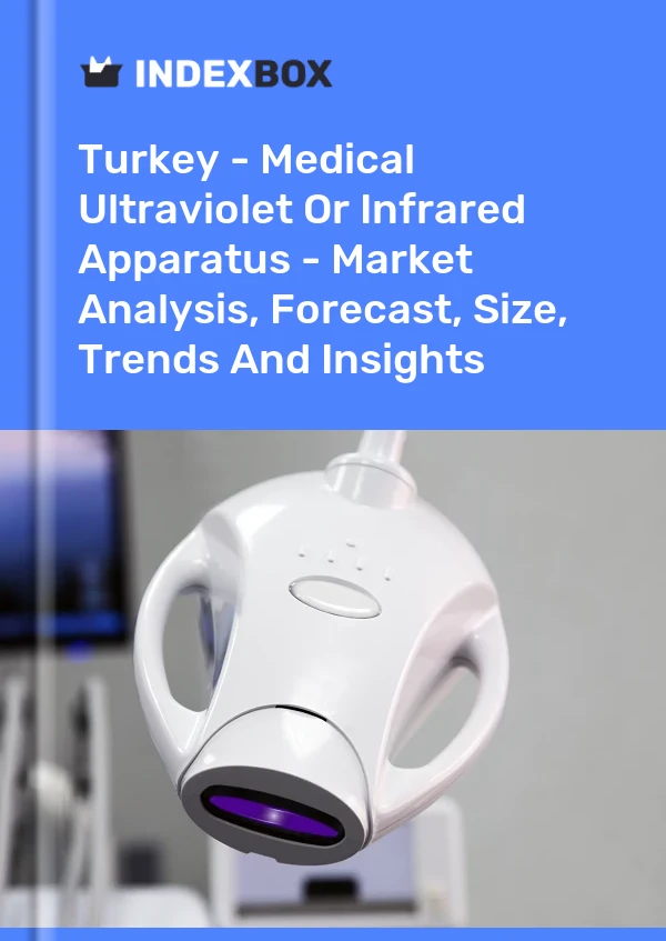 Report Turkey - Medical Ultraviolet or Infrared Apparatus - Market Analysis, Forecast, Size, Trends and Insights for 499$