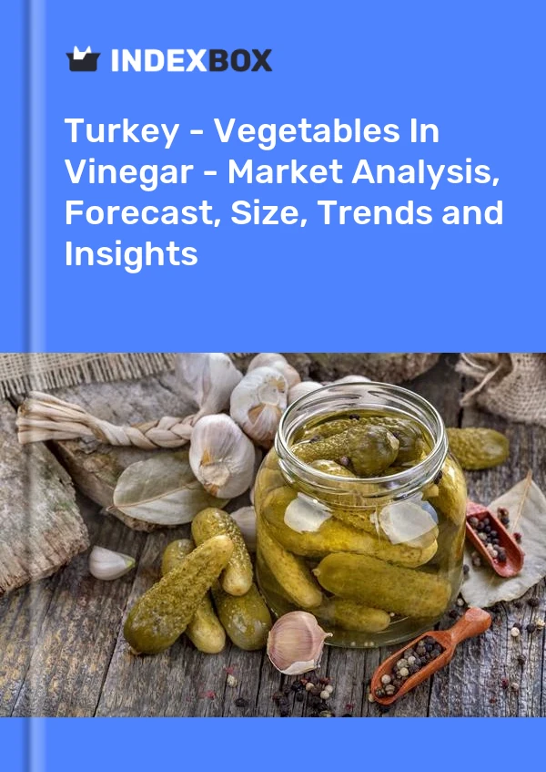 Turkey - Vegetables In Vinegar - Market Analysis, Forecast, Size, Trends and Insights