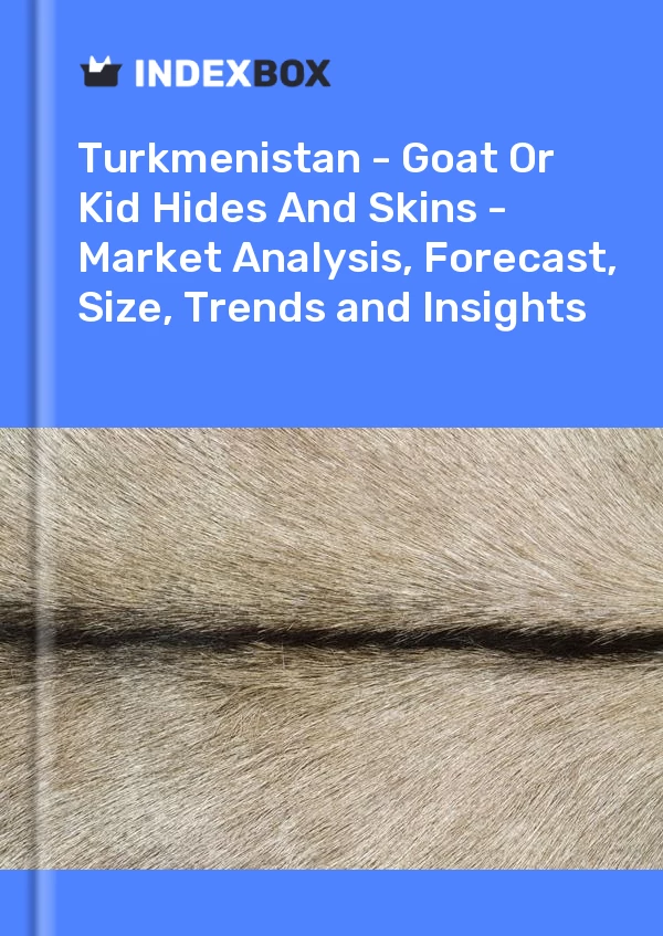 Report Turkmenistan - Goat or Kid Hides and Skins - Market Analysis, Forecast, Size, Trends and Insights for 499$