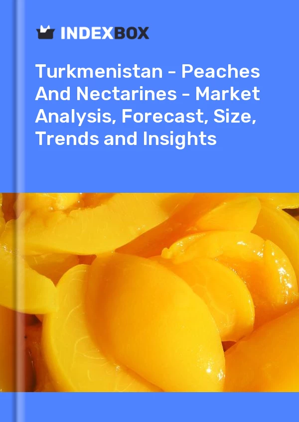 Report Turkmenistan - Peaches and Nectarines - Market Analysis, Forecast, Size, Trends and Insights for 499$