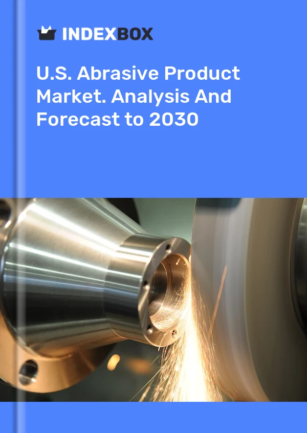 Report U.S. Abrasive Product Market. Analysis and Forecast to 2030 for 499$