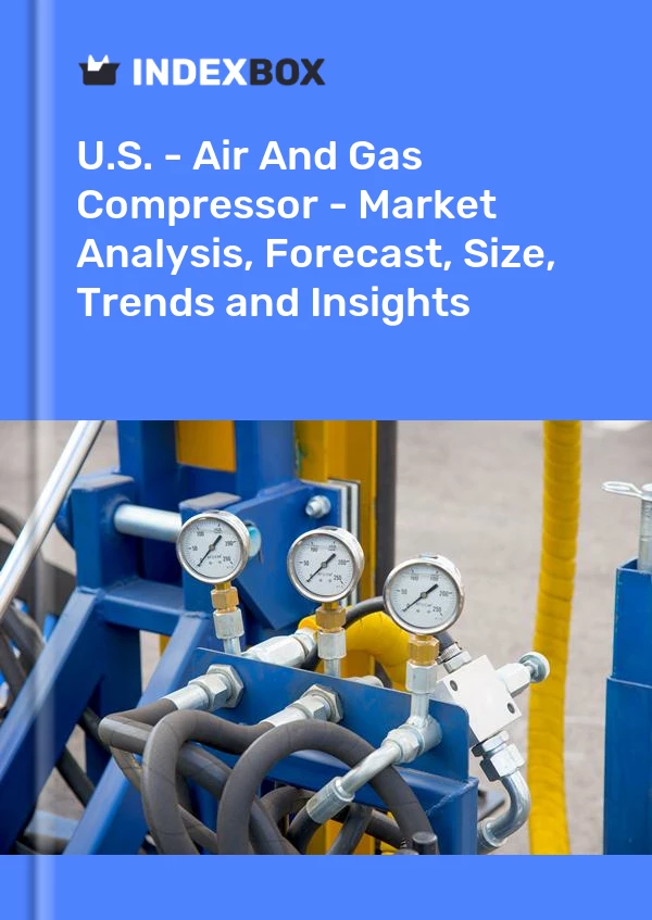 U.S. - Air And Gas Compressor - Market Analysis, Forecast, Size, Trends and Insights