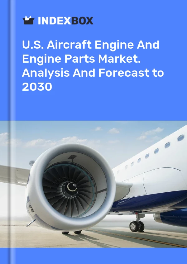Report U.S. Aircraft Engine and Engine Parts Market. Analysis and Forecast to 2030 for 499$