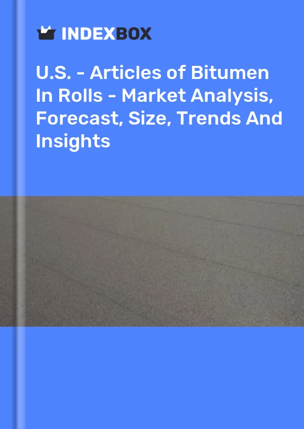 Report U.S. - Articles of Bitumen in Rolls - Market Analysis, Forecast, Size, Trends and Insights for 499$