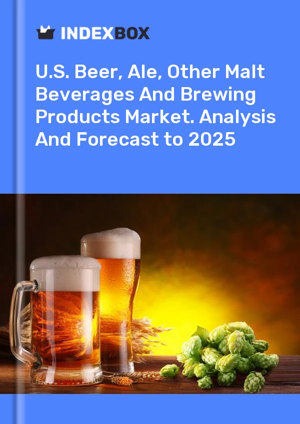 Report U.S. Beer, Ale, Other Malt Beverages and Brewing Products Market. Analysis and Forecast to 2030 for 499$