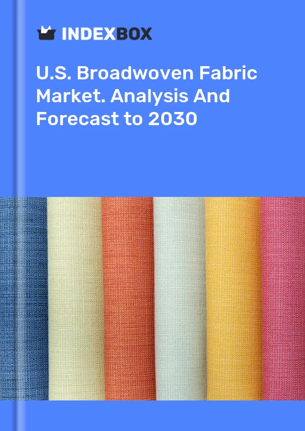 U.S. Broadwoven Fabric Market. Analysis And Forecast to 2030