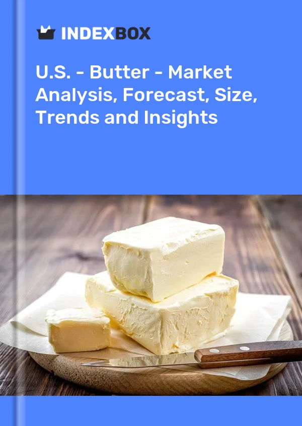 U.S. - Butter - Market Analysis, Forecast, Size, Trends and Insights