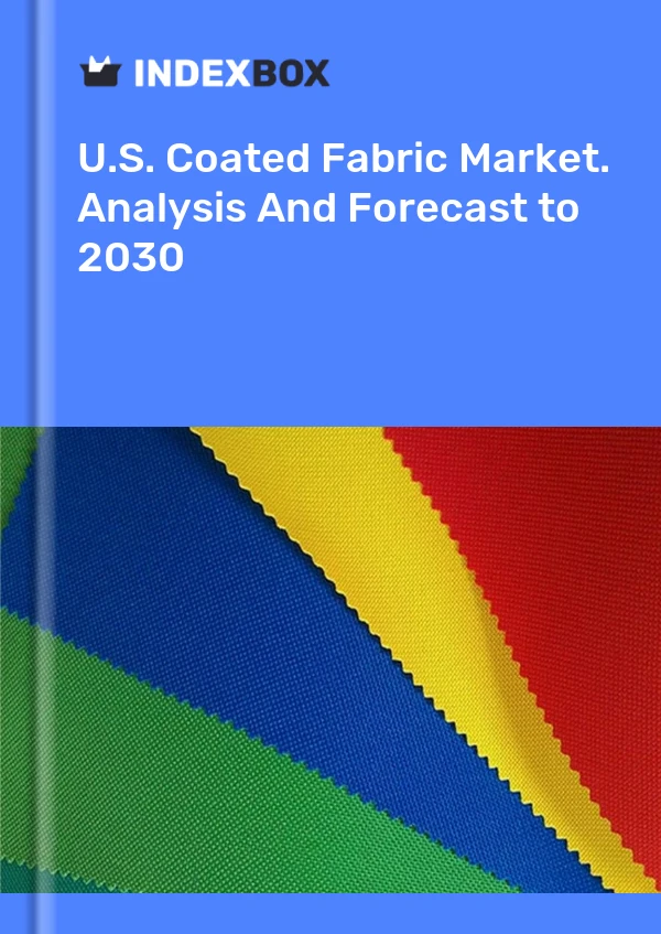 U.S. Coated Fabric Market. Analysis And Forecast to 2030