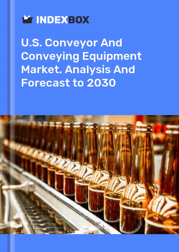 U.S. Conveyor And Conveying Equipment Market. Analysis And Forecast to 2030