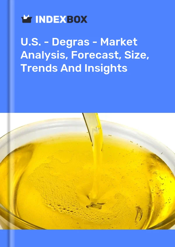 Report U.S. - Degras - Market Analysis, Forecast, Size, Trends and Insights for 499$
