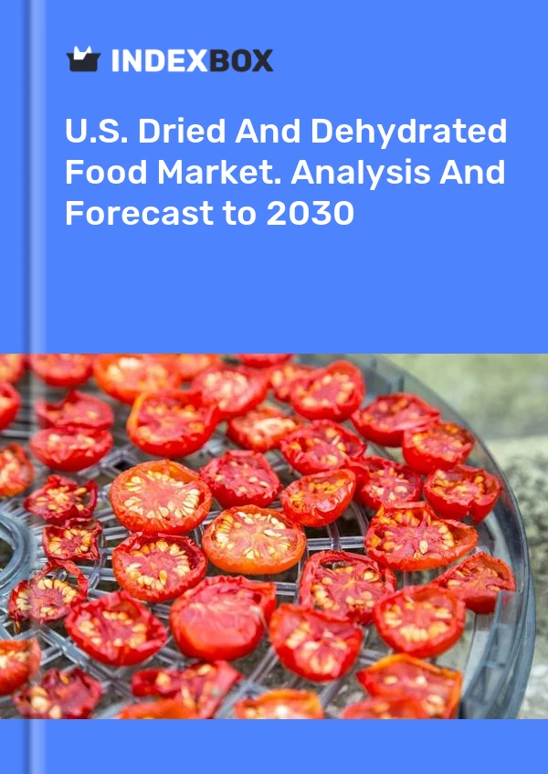 Report U.S. Dried and Dehydrated Food Market. Analysis and Forecast to 2030 for 499$
