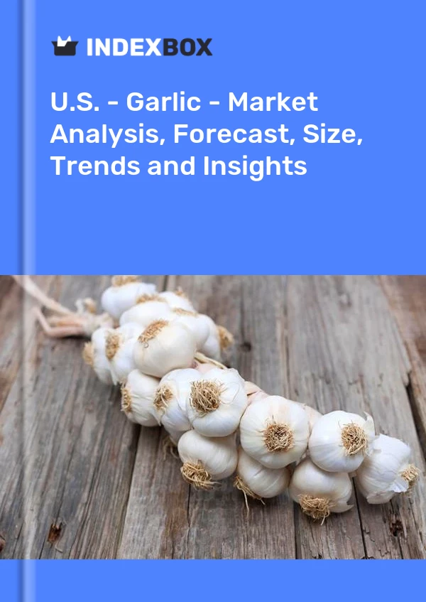 U.S. - Garlic - Market Analysis, Forecast, Size, Trends and Insights