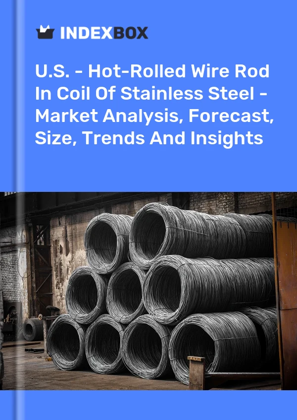 Report U.S. - Hot-Rolled Wire Rod in Coil of Stainless Steel - Market Analysis, Forecast, Size, Trends and Insights for 499$