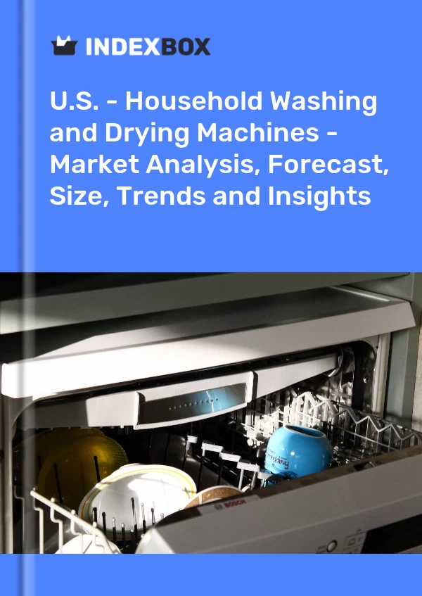 Report U.S. - Household Washing and Drying Machines - Market Analysis, Forecast, Size, Trends and Insights for 499$