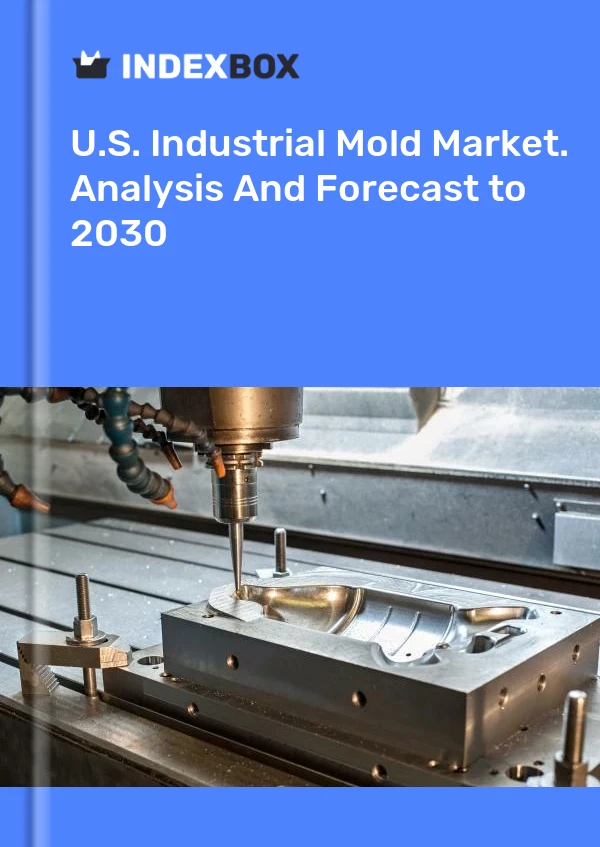 U.S. Industrial Mold Market. Analysis And Forecast to 2030