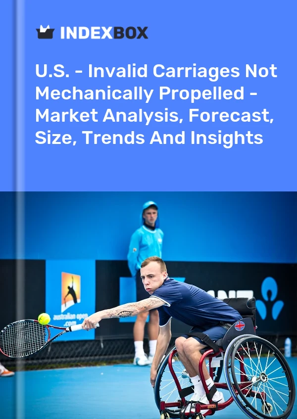 U.S. - Invalid Carriages Not Mechanically Propelled - Market Analysis, Forecast, Size, Trends And Insights