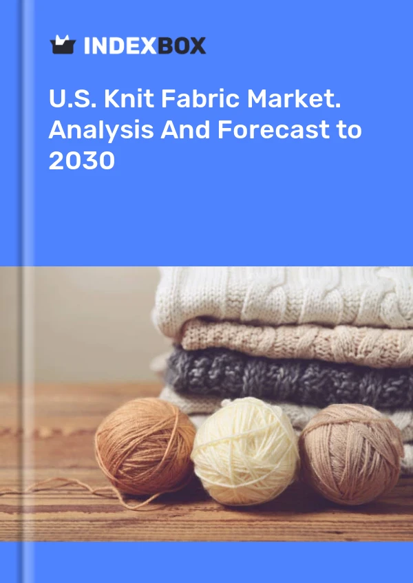 Report U.S. Knit Fabric Market. Analysis and Forecast to 2030 for 499$