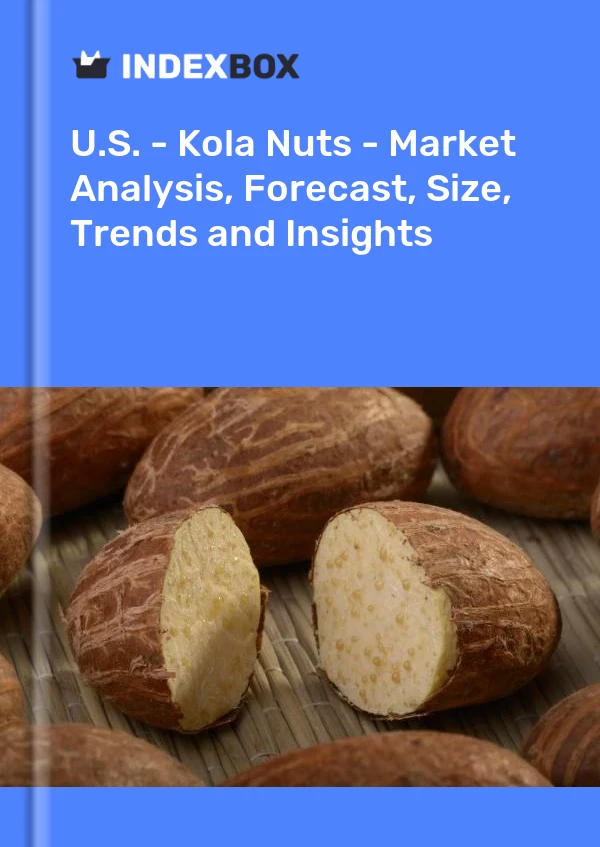 U.S. - Kola Nuts - Market Analysis, Forecast, Size, Trends and Insights