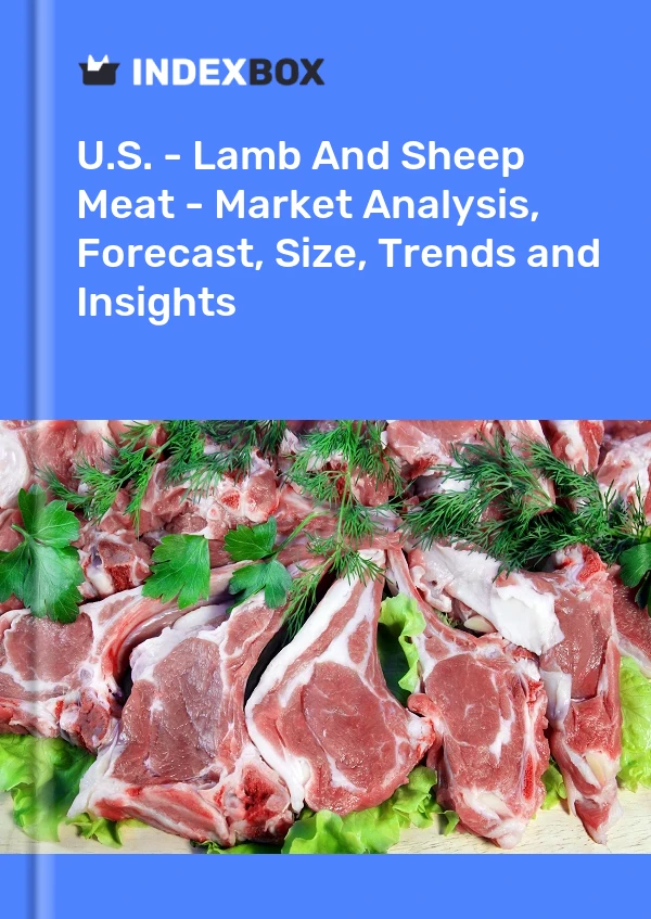 Report U.S. - Lamb and Sheep Meat - Market Analysis, Forecast, Size, Trends and Insights for 499$