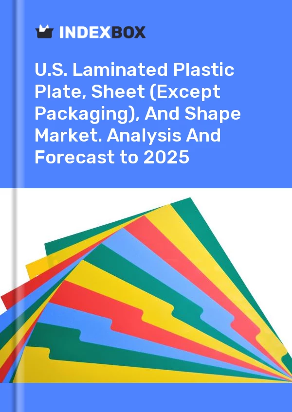U.S. Laminated Plastic Plate, Sheet (Except Packaging), And Shape Market. Analysis And Forecast to 2030