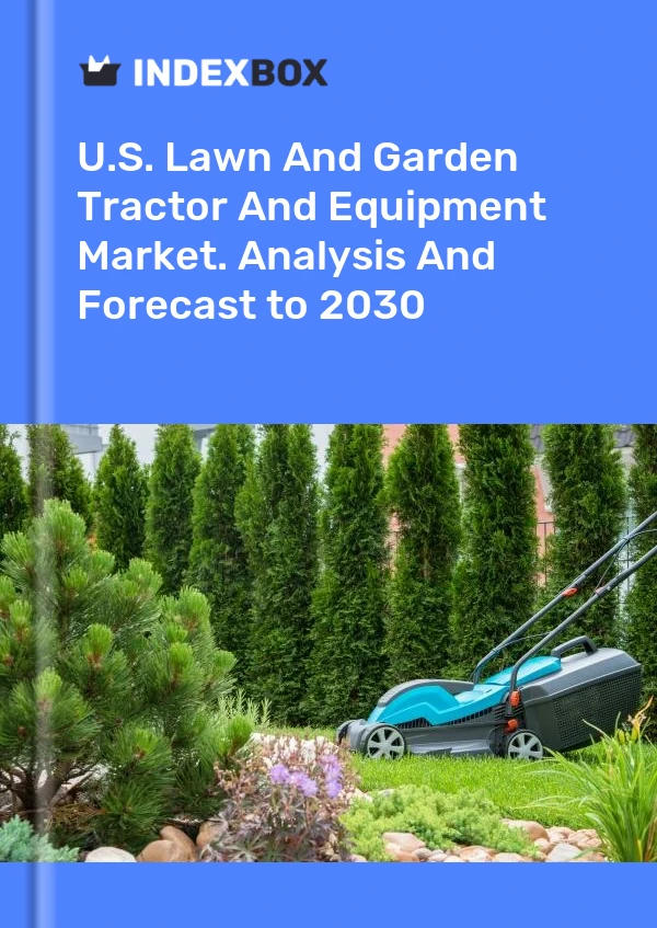 Report U.S. Lawn and Garden Tractor and Equipment Market. Analysis and Forecast to 2030 for 499$