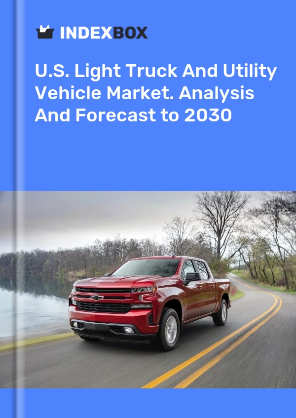 Report U.S. Light Truck and Utility Vehicle Market. Analysis and Forecast to 2030 for 499$