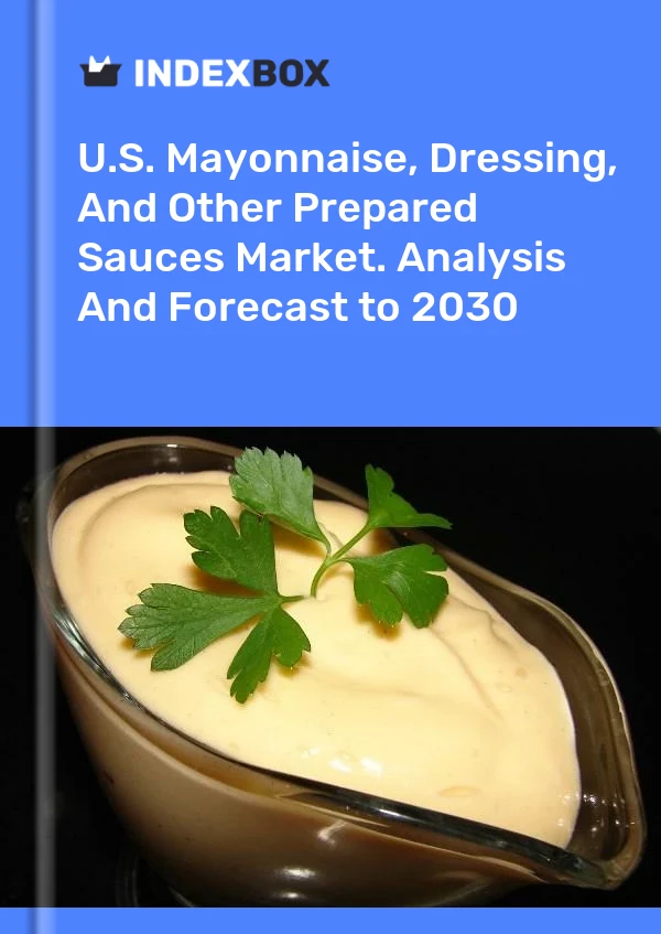 Report U.S. Mayonnaise, Dressing, and Other Prepared Sauces Market. Analysis and Forecast to 2030 for 499$